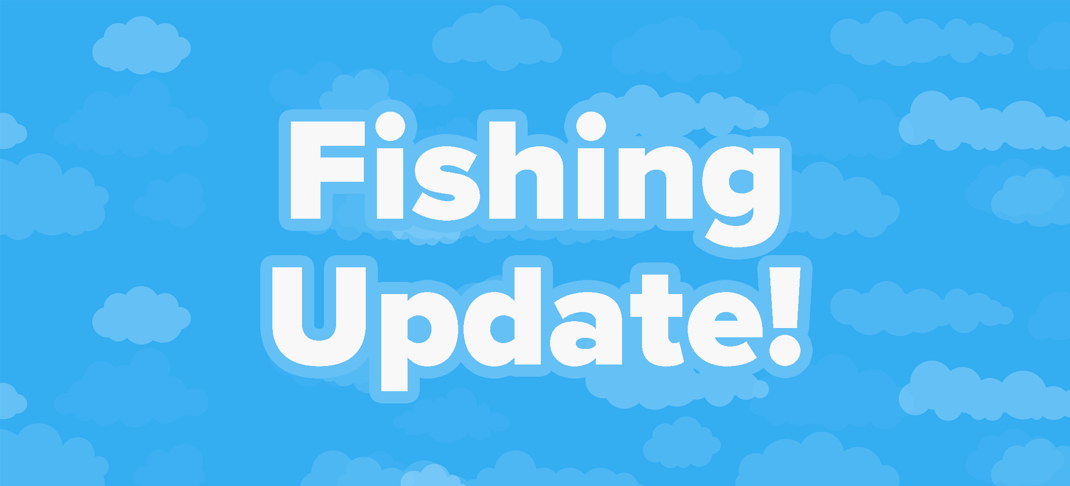 Fishing Update